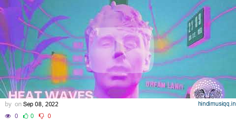 Glass Animals - Heat Waves (Official Audio) pagalworld mp3 song download