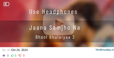 8D Song - Jaana Samjho Na | Bhool Bhulaiyaa 3 | Use Headphones pagalworld mp3 song download