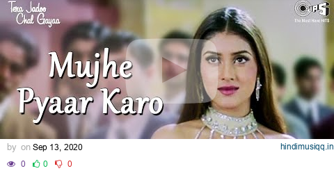 Mujhe Pyaar Karo | Abhishek B | Kirti Reddy | Sonu N | Alka Y | Tera Jadoo Chal Gayaa | Hindi Song pagalworld mp3 song download