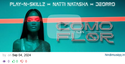 Play-N-Skillz x Natti Natasha x ​Deorro - Como La Flor [Lyric Video] pagalworld mp3 song download