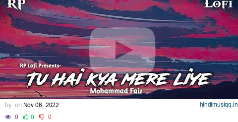 Tu Hai Kya Mere Liye - Lofi (Slowed + Reverb) || Mohammad Faiz || RP Lofi pagalworld mp3 song download