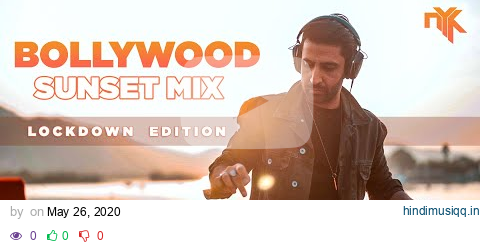 DJ NYK - Bollywood Sunset Set (Lockdown Edition) | Electronyk Podcast Specials pagalworld mp3 song download