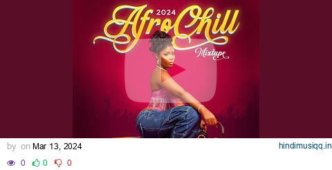 2024 Afro Chill (Mixtape) pagalworld mp3 song download