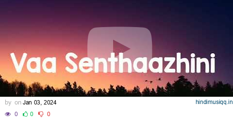 Adiyae - Vaa Senthaazhini Song/ Lyrics/ Tamil pagalworld mp3 song download