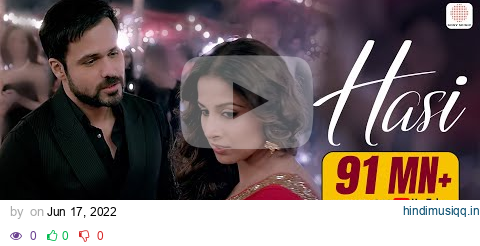 Hasi | Hamari Adhuri Kahani | Emraan Hashmi, Vidya Balan | Ami Mishra | Mohit Suri | 4K pagalworld mp3 song download