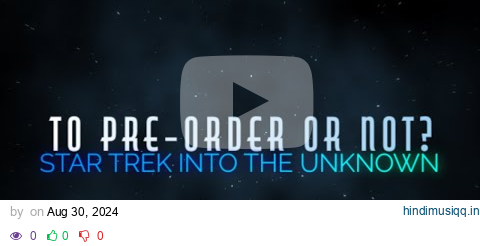 🚀 Should You Preorder Star Trek Into The Unknown? GenCon 2024 FAQ and Review! 🌌 pagalworld mp3 song download