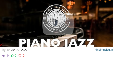 PIANO JAZZ  Quality Background Music Playlist for Smooth Relaxing Ambience pagalworld mp3 song download