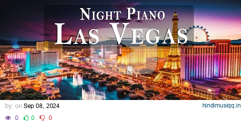 Night Piano - Las Vegas 4K with Relaxing Piano Music With Beautiful Cityscape night pagalworld mp3 song download