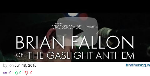 Brian Fallon (The Gaslight Anthem / Horrible Crowes) - "The Blues, Mary" live at Crossroads NJ pagalworld mp3 song download