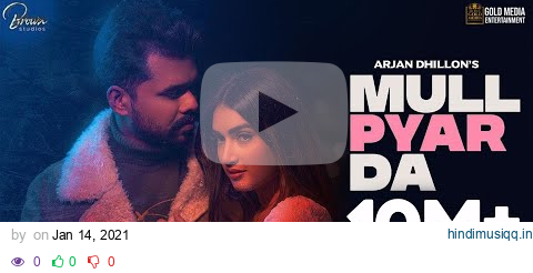 MULL PYAR DA (Official Video) Arjan Dhillon | Jay B singh | Brown Studios pagalworld mp3 song download