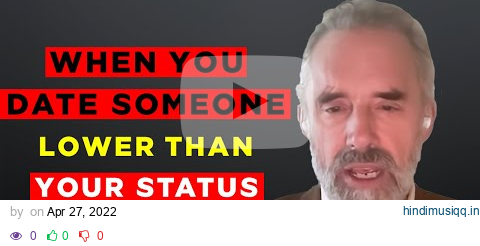 Jordan Peterson "Explains What Happens When You Date Lower Than Your Status"(Best Advice) pagalworld mp3 song download