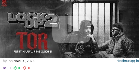 Tor (Official Video) | Preet Harpal | Sukh E | Latest Punjabi Song 2023 | Lock Up 2 | Vanjaray Beats pagalworld mp3 song download