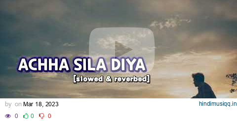 Achha Sila Diya (Slowed + Reverb) | Jaani, B Praak | SR Lofi pagalworld mp3 song download