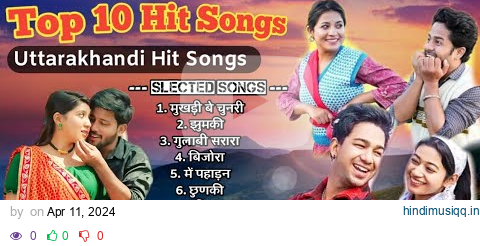 Top 10 Hit Songs | Nonstop Selected Songs | Uttarakhandi Songs | Kumauni Songs | Garhwali Songs pagalworld mp3 song download