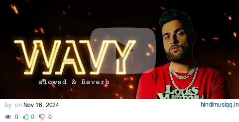 WAVY (OFFICIAL VIDEO) KARAN AUJLA | LATEST PUNJABI SONGS 2024  slowed  reverb pagalworld mp3 song download