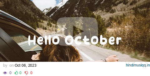 Hello October ✌ A new Month starts with great journey and happy vibes | Indie/Pop/Folk Playlist pagalworld mp3 song download