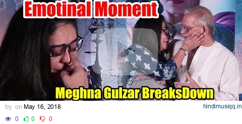 Meghna Gulzar Emotional Moment | Meghna CRYING In Front Of Father Gulzar | RAAZI Movie Success Party pagalworld mp3 song download