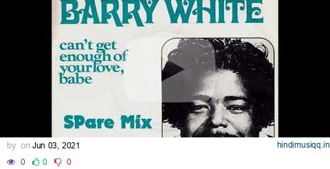 Barry White - Can't Get Enough Of Your Love, Babe (SPare Extended Disco 12 inches Mix) pagalworld mp3 song download