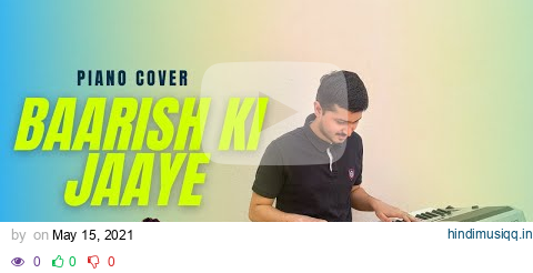 Baarish Ki Jaaye Piano Cover |  B Praak pagalworld mp3 song download