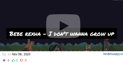 I don't wanna grow up by Bebe Rexha (lyrics video) pagalworld mp3 song download