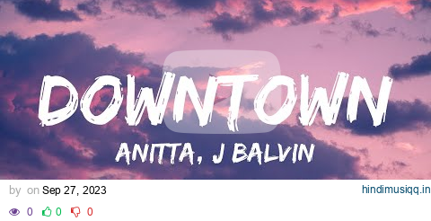 Anitta, J Balvin ‒ Downtown (Lyrics/Letra) pagalworld mp3 song download