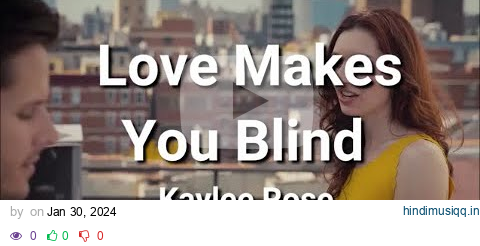 LOVE MAKES YOU BLIND by Kaylee Rose pagalworld mp3 song download