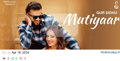 Mutiyaar (Lyrical) Gur Sidhu Ft. Jasmeen Akhtar | Ginni Kapoor | New Punjabi Song 2024 pagalworld mp3 song download