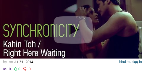 Kahin Toh Hogi Woh / Right Here Waiting by Gaurav Dagaonkar (Synchronicity) OFFICIAL pagalworld mp3 song download