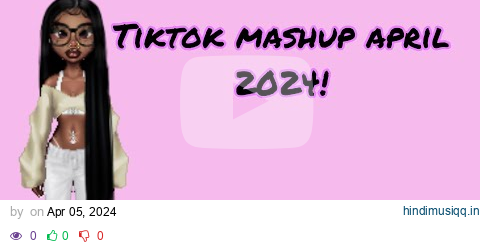 TikTok Mashup April 2024! ! Not Clean !💕 pagalworld mp3 song download