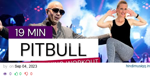 PITBULL Fat Burning Workout | Cardio Blast | Burn Calories | 2300 Steps in 19 minutes! pagalworld mp3 song download