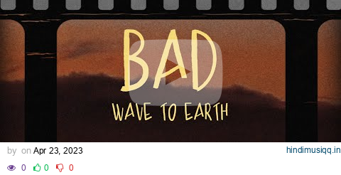 wave to earth - bad (Lyrics) pagalworld mp3 song download