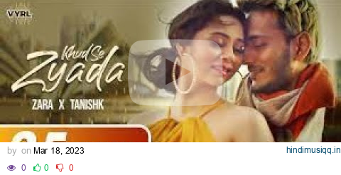 Khud Se Zyada  Official Video    Tanishk Bagchi, Zara Khan   VYRL Originals   Latest Love Story pagalworld mp3 song download