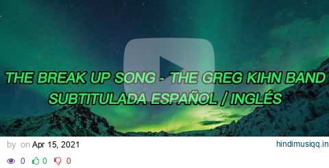 The Break Up Song - The Greg Kihn Band ♪ (Subtitulada al Español / Inglés)✨ pagalworld mp3 song download