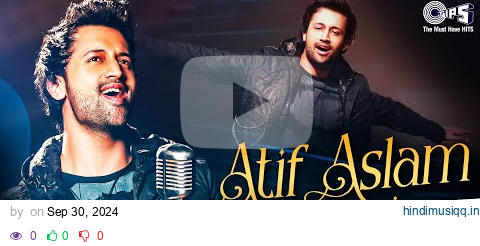 ATIF ASLAM Hindi Hit Songs Collection | Hindi Songs | Bollywood Romantic Love Songs Audio Jukebox pagalworld mp3 song download