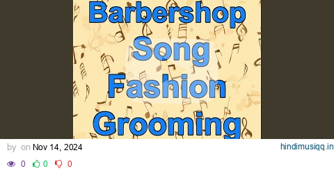 Barbershop Song, Fashion, Grooming, Haircut, Barber, Style, Men Fashion, Beard Care, I Love... pagalworld mp3 song download