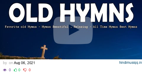 Favorite old Hymns l Hymns Beautiful , Relaxing 🙏 All Time Hymns Best Hymns pagalworld mp3 song download