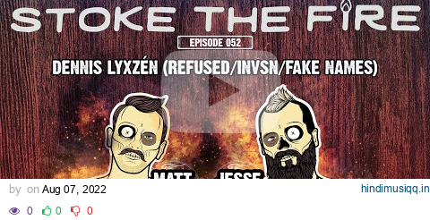 Stoke The Fire #052 – Dennis Lyxzén (Refused/INVSN/Fake Names) pagalworld mp3 song download