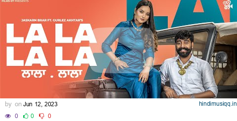 New Punjabi Song 2023 | La La La La - Jaskarn Brar ft Gurlej Akhtar | Latest Punjabi songs 2023 pagalworld mp3 song download