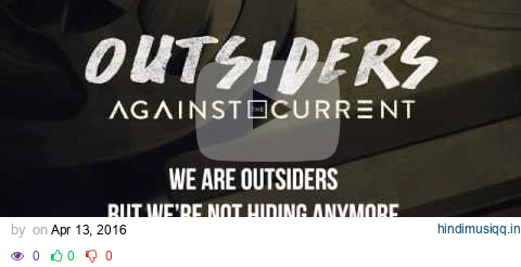 Against The Current - Outsiders [Lyrics On Screen] pagalworld mp3 song download