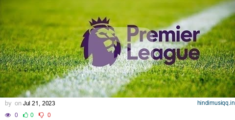 Premier League Anthem | 2023/24 (Stadium version) pagalworld mp3 song download