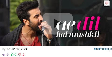 Ae Dil Hai Mushkil - Title Track | 4k Music Video | Ranbir | Anushka | Aishwarya | Arijit | Pritam pagalworld mp3 song download