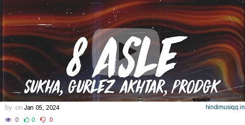 8 Asle - Sukha, Gurlez Akhtar, prodGK, Chani Nattan (Lyrics/English Meaning) pagalworld mp3 song download