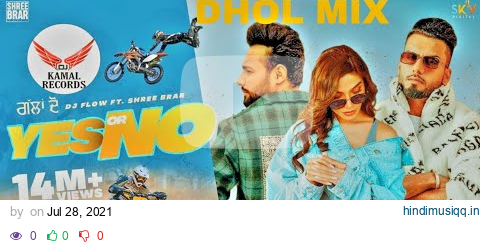 Yes Or No Dholmix ( Full Video) Dj Flow | Shree Brar | Proof Dj Kamal Records| New Punjabi Song 2021 pagalworld mp3 song download