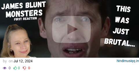 James Blunt's "Monsters" The Most Heartbreaking Song Ever Written pagalworld mp3 song download