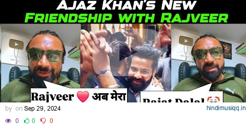 Ajaz Khan’s New Friendship with Rajveer, Brutally Attacks Rajat pagalworld mp3 song download