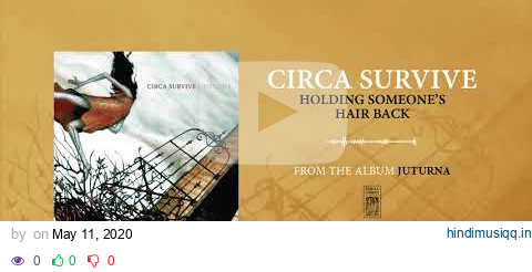 Circa Survive "Holding Someone's Hair Back" pagalworld mp3 song download