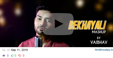 Bekhyaali Mashup | Kabir Singh | Vaibhav johari | Sachet-parampara | Vishal mishra | Arijit Singh pagalworld mp3 song download