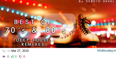 Best of 70s & 80s Deep House Remixes 1 by Sergio Daval pagalworld mp3 song download