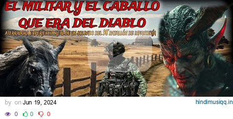 EL MILITAR Y EL CABALLO QUE ERA DEL DIABLO / aterrador evento de un infante del ejército mexicano. pagalworld mp3 song download