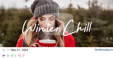 Winter Chill ☕ mellow music to listen to makes you better mood | Indie/Pop/Folk/Acoustic Playlist pagalworld mp3 song download